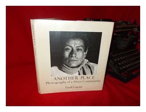 CANCIAN, FRANK - Another Place; Photographs of a Maya Community