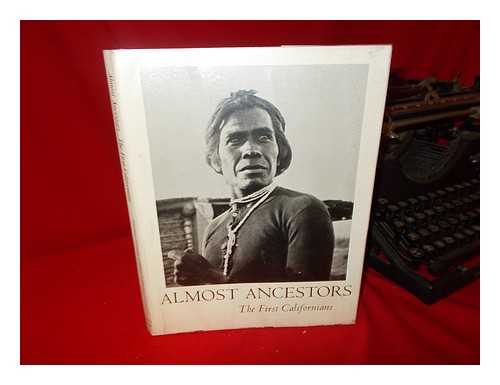 KROEBER, THEODORA - Almost Ancestors; the First Californians, by Theodora Kroeber and Robert F. Heizer. Edited by F. David Hales