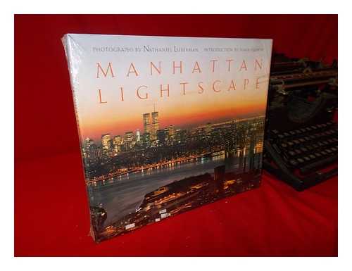 LIEBERMAN, NATHANIEL - Manhattan Lightscape / Photographs by Nathaniel Lieberman ; Introduction by Mark Helprin