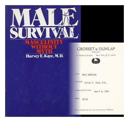 KAYE, HARVEY E. - Male Survival; Masculinity Without Myth [By] Harvey E. Kaye