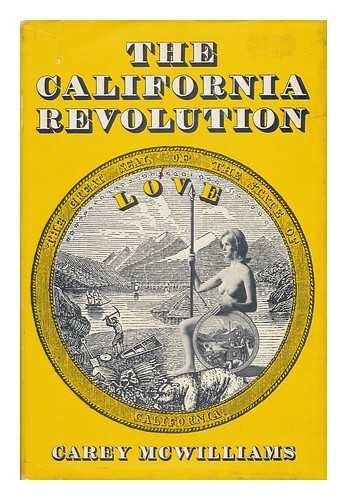 MCWILLIAMS, CAREY (1905-) - The California Revolution, Edited by Carey McWilliams