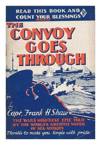 Shaw, Frank H. (Frank Hubert) (B. 1878) - The Convoy Goes Through