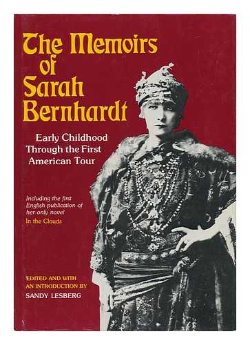 BERNHARDT, SARAH (1844-1923) - The Memoirs of Sarah Bernhardt : Early Childhood through the First American Tour ... / [Translated from the French] ; Edited and with an Introduction by Sandy Lesberg