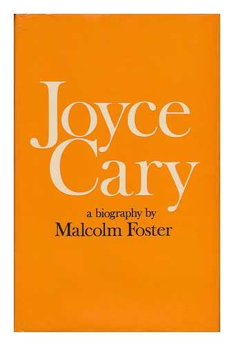 FOSTER, MALCOLM - Joyce Cary, a Biography