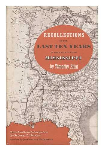 FLINT, TIMOTHY (1780-1840) - Recollections of the Last Ten Years in the Valley of the Mississippi. Edited with an Introd. by George R. Brooks. Foreword by John Francis McDermott