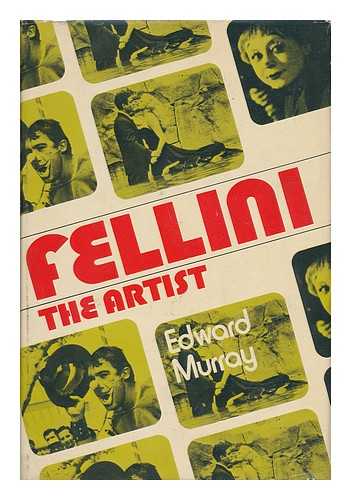 MURRAY, EDWARD - Fellini, the Artist / Edward Murray