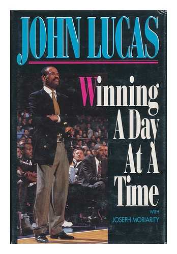 LUCAS, JOHN (JOHN H. ) - Winning a Day At a Time / John Lucas with Joseph Moriarity