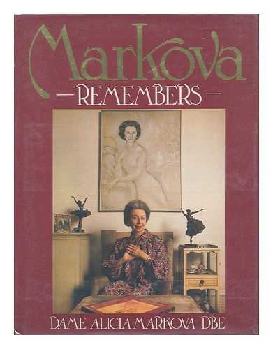 MARKOVA, ALICIA, DAME (1910-2004) - Markova Remembers / Dame Alicia Markova