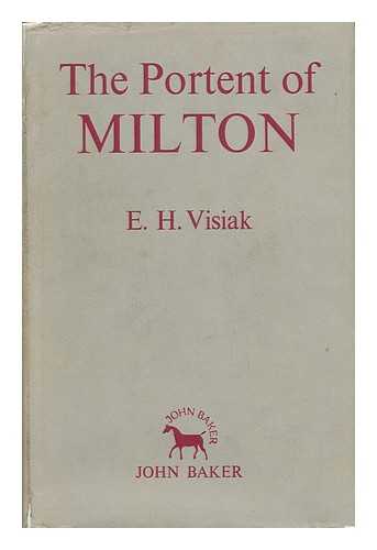 VISIAK, E. H. (EDWARD HAROLD) - The Portent of Milton : Some Aspects of His Genius / E. H. Visiak