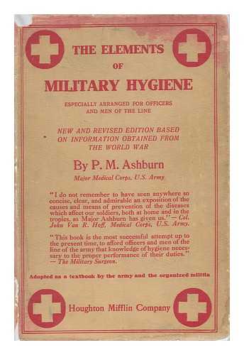 ASHBURN, PERCY MOREAU (1872-) - The Elements of Military Hygiene, Especially Arranged for Officers and Men of the Line