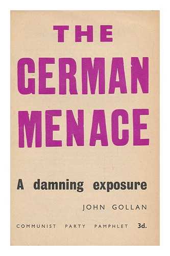 GOLLAN, JOHN - The German Menace : a Damning Exposure / John Gollan Communist Party Pamphlet