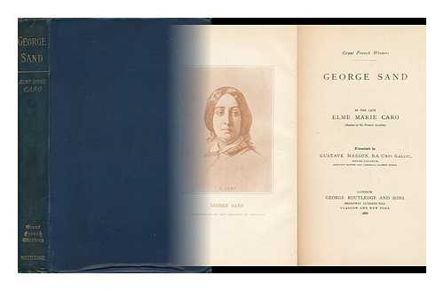 Caro, Elme Marie (1826-1887) - George Sand, by E. Caro. Translated by Melville B. Anderson