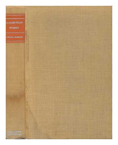 BRADFORD, GAMALIEL (1863-1932) - Elizabethan Women, by Gamaliel Bradford; Edited by Harold Ogden White