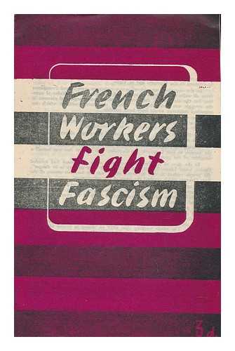 ROUBAUD, R. A. - French Workers Fight Fascism : the Role of the Working Class in the Resistance Movement