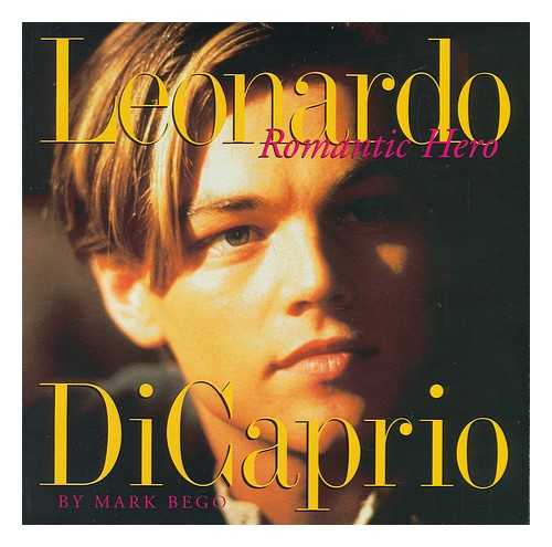 BEGO, MARK - Leonardo Dicaprio : Romantic Hero