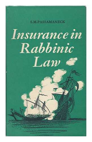 PASSAMANECK, STEPHEN M. - Insurance in Rabbinic Law, by Stephen M. Passamaneck