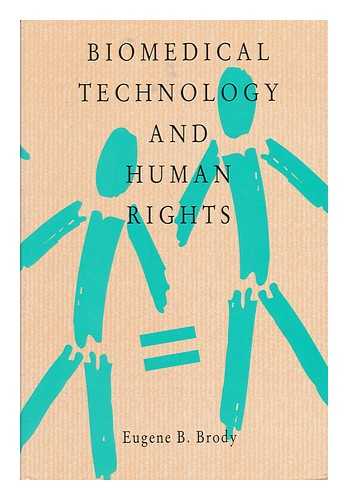 BRODY, EUGENE B. - Biomedical Technology and Human Rights / Eugene B. Brody