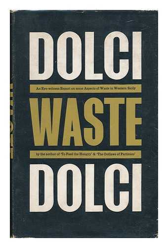 DOLCI, DANILO - Waste; an Eye-Witness Report on Some Aspects of Waste in Western Sicily. Translated from the Italian by R. Munroe