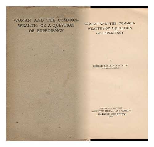 PELLEW, GEORGE (1859-1892) - Woman and the Commonwealth; Or, a Question of Expediency