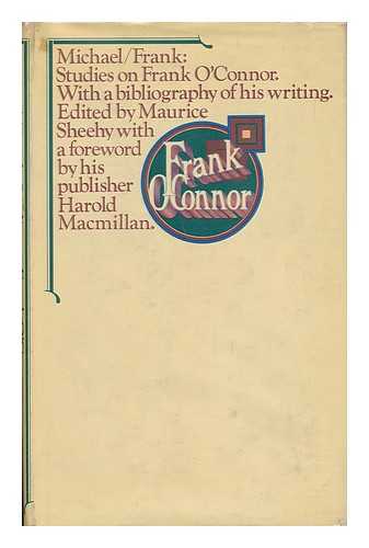 SHEEHY, MAURICE (ED. ) - Michael/frank: Studies on Frank O'Connor with a Bibliography of His Writing / Edited by Maurice Sheehy