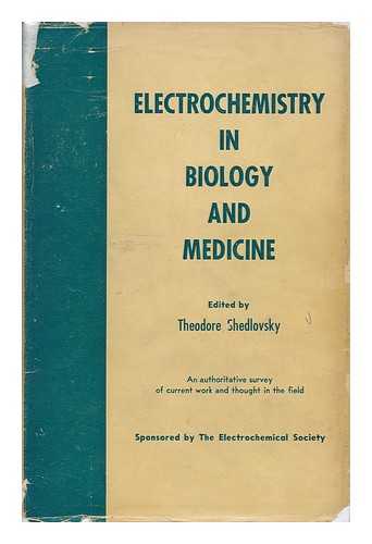 SHEDLOVSKY, THEODORE (1898-) - Electrochemistry in Biology and Medicine. Sponsored by the Electrochemical Society, Inc. , New York