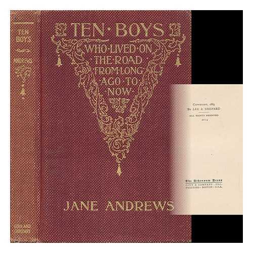 ANDREWS, JANE (1833-1887) - Ten Boys Who Lived on the Road from Long Ago to Now, by Jane Andrews