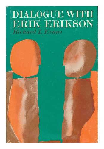 EVANS, RICHARD I. (RICHARD ISADORE) (1922-) - Dialogue with Erik Erikson, by Richard I. Evans