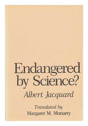 Jacquard, Albert - Endangered by Science? / Albert Jacquard ; Translated by Margaret M. Moriarty