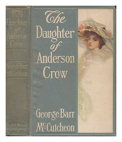 MCCUTCHEON, GEORGE BARR (1866-1928) - The Daughter of Anderson Crow