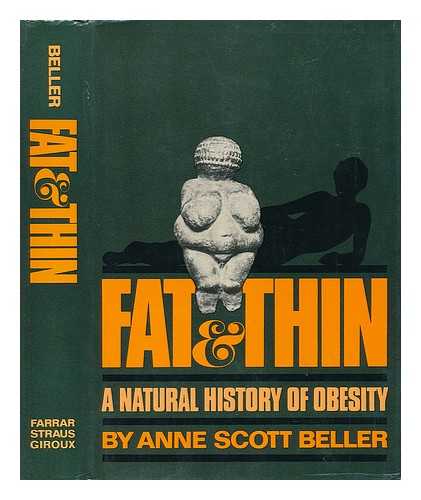 BELLER, ANNE SCOTT - Fat & Thin - A Natural History of Obesity