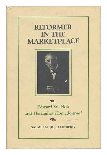 STEINBERG, SALME HARJU (1940-) - Reformer in the Marketplace : Edward W. Bok and the Ladies' Home Journal / Salme Harju Steinberg