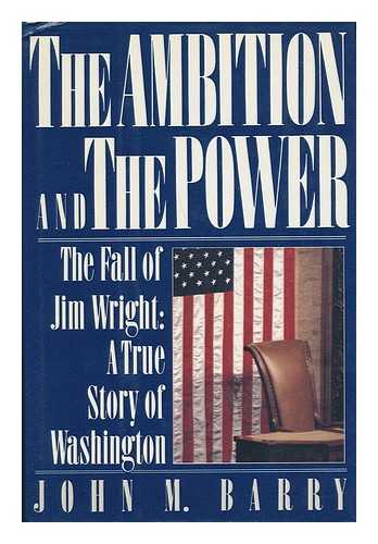 BARRY, JOHN M. (1947-) - The Ambition and the Power / John M. Barry