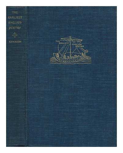 KENNEDY, CHARLES W. (CHARLES WILLIAM) (1882-1969) - The Earliest English Poetry; a Critical Survey of the Poetry Written before the Norman Conquest, with Illustrative Translations, by Charles W. Kennedy