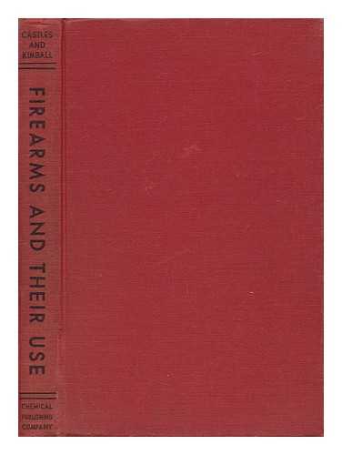 CASTLES, WILLIAM THOMAS (1909-) - Firearms and Their Use, by W. T. Castles and V. F. Kimball