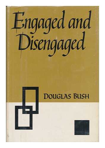 BUSH, DOUGLAS (1896-) - Engaged & Disengaged