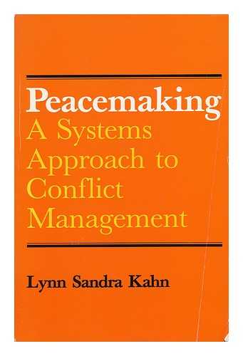 KAHN, LYNN SANDRA (1946-) - Peacemaking : a Systems Approach to Conflict Management / Lynn Sandra Kahn ; with Illustrations by Jennifer Hammond Landau