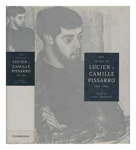 PISSARRO, LUCIEN (1863-1944) - The Letters of Lucien to Camille Pissarro, 1883-1903 / Edited by Anne Thorold