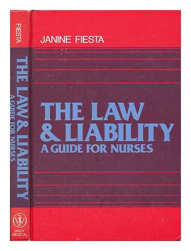 FIESTA, JANINE - The Law and Liability : a Guide for Nurses / Janine Fiesta