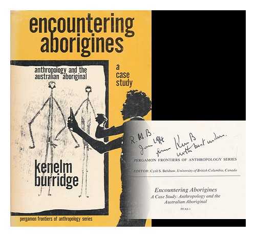 BURRIDGE, KENELM - Encountering Aborigines; a Case Study: Anthropology and the Australian Aboriginal