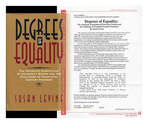 LEVINE, SUSAN (1947-) - Degrees of Equality : the American Association of University Women and the Challenge of Twentieth-Century Feminism / Susan Levine