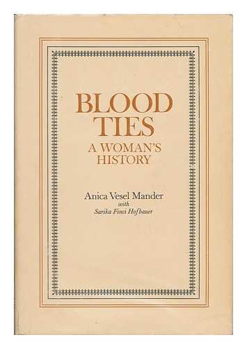 Mander, Anica Vesel - Blood Ties : a Woman's History / Anica Vesel Mander, with Sarika Finci Hofbauer