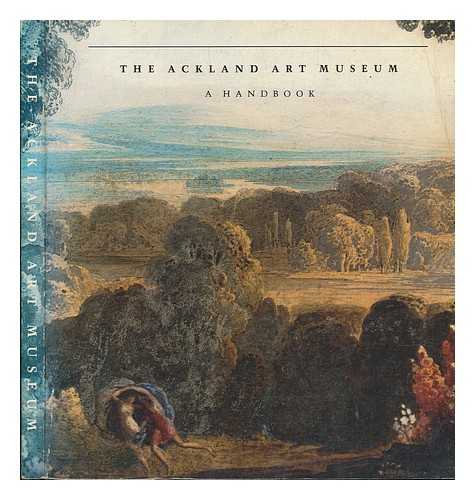 ACKLAND ART MUSEUM - The Ackland Art Museum : a Handbook / Introduction by Evan H. Turner ; Edited by Innis H. Shoemaker ; with an Appendix by John E. Larson