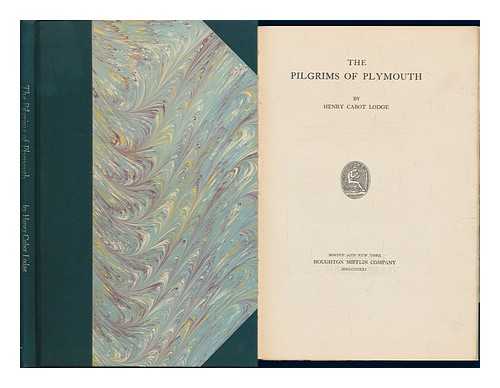 LODGE, HENRY CABOT (1850-1924). BRIGGS, LE BARON RUSSELL (1855-1934). UNDERWOOD, OSCAR WILDER (1862-1929) - The Pilgrims of Plymouth. an Address At Plymouth, Massachusetts, December 21, 1920, on the Three Hundredth Anniversary of Their Landing, by Henry Cabot Lodge, Senator Briggs, Professor in Harvard University ...