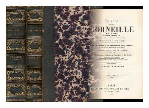 CORNEILLE, PIERRE (1606-1684) - Oeuvres Des Deux Corneille (Pierre Et Thomas) : Collationne Sur Les Meilleurs Textes, Prcdes De La Vie De Pierre Corneille, Rdige D'Après Les Documents Anciens Et Nouveaux Avec Les Variantes Et Les Corrections De Pierre Corneille... Ses De´dicaces, Ses Avertissements Et Ses Examens, Ses Trois Discours Sur La Tragedie, Accompagnees De Notices Historiques Et Littraires Sur Chacque Piece Des Deux Corneille - [Complete in 2 Volumes]