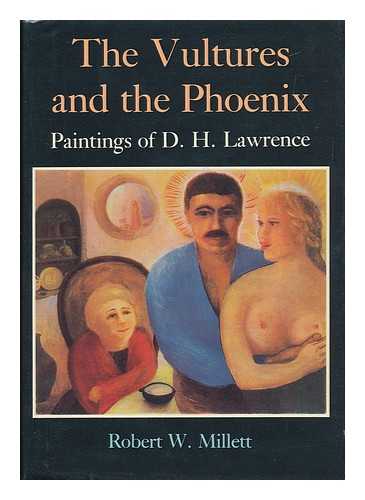 MILLETT, ROBERT W. (1931-) - The Vultures and the Phoenix : a Study of the Mandrake Press Edition of the Paintings of D. H. Lawrence / Robert W. Millett