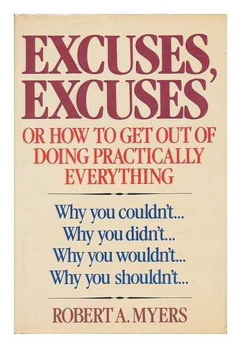 MYERS, ROBERT (1932-) - Excuses, Excuses, Or, How to Get out of Doing Practically Everything