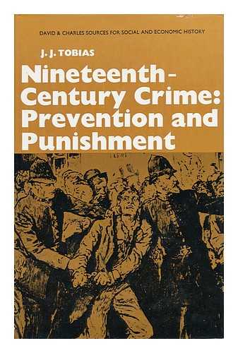 Tobias, J. J (John Jacob) Comp - Nineteenth-Century Crime: Prevention and Punishment