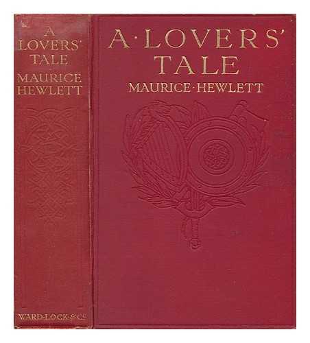 HEWLETT, MAURICE HENRY (1861-1923) - A Lovers' Tale