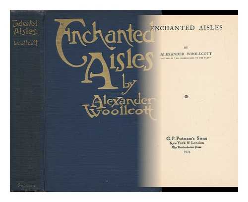 WOOLLCOTT, ALEXANDER (1887-1943) - Enchanted Aisles, by Alexander Woollcott ...