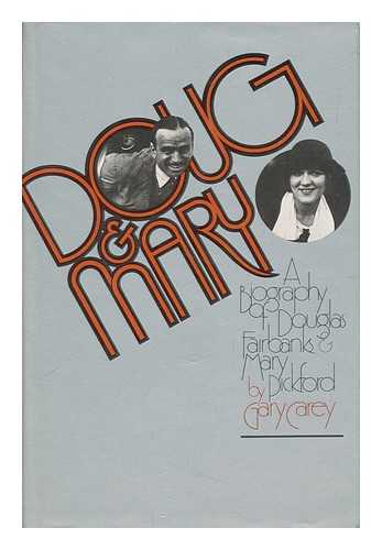 CAREY, GARY - Doug & Mary : a Biography of Douglas Fairbanks & Mary Pickford